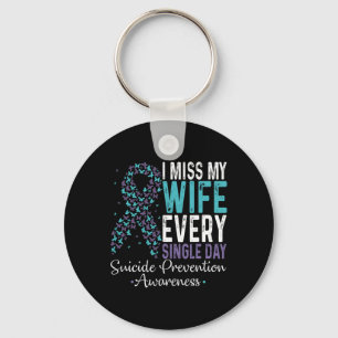 Miss My Wife Every Single Day Suicide Prevention R Key Ring