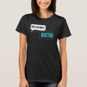 Miss or Mrs Intern Doctor T-Shirt