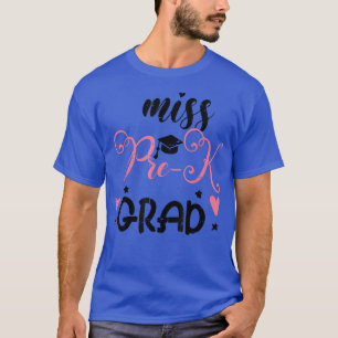 Miss PreK Grad Last Day Graduation Graduate Girls T-Shirt