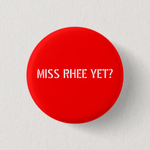 MISS RHEE YET? 3 CM ROUND BADGE