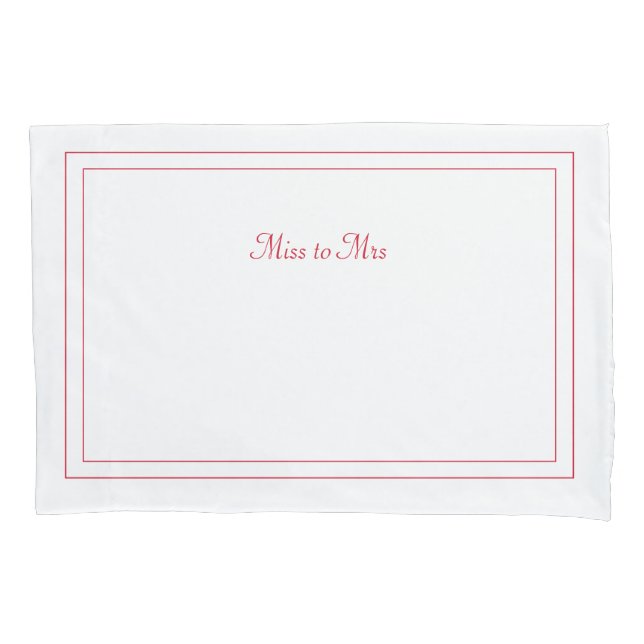 Miss to Mrs pillowcase (Front)