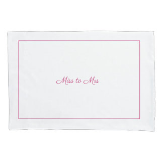Miss to Mrs pillowcase