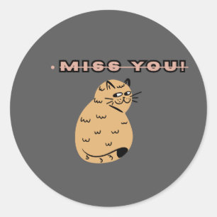 Miss You Cute Cat Illustration   Funny Sad Kitty C Classic Round Sticker