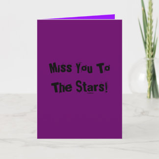 Miss You To The Stars! Card