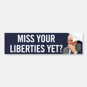Miss Your Liberties Yet Bumper Sticker