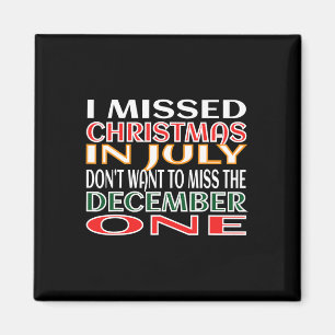 Missed Christmas In July Not In December Funny Quo Magnet