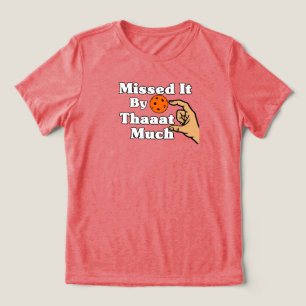 Missed It By That Much Orange Pickleball Funny Tri-Blend Shirt