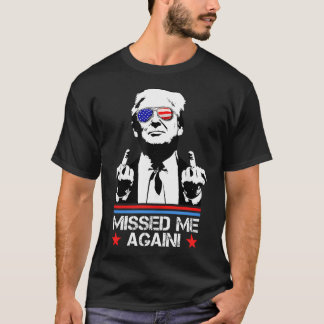 Missed Me Again Donald Trump For President 2024 T-Shirt