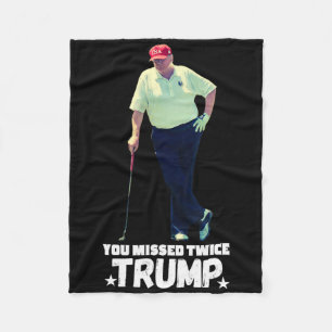 Missed Me Again You Missed Again Trump Golf 2024 Fleece Blanket