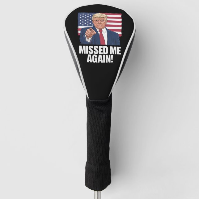Missed Me Again You Missed Trump 2024 Elections  Golf Head Cover (Front)