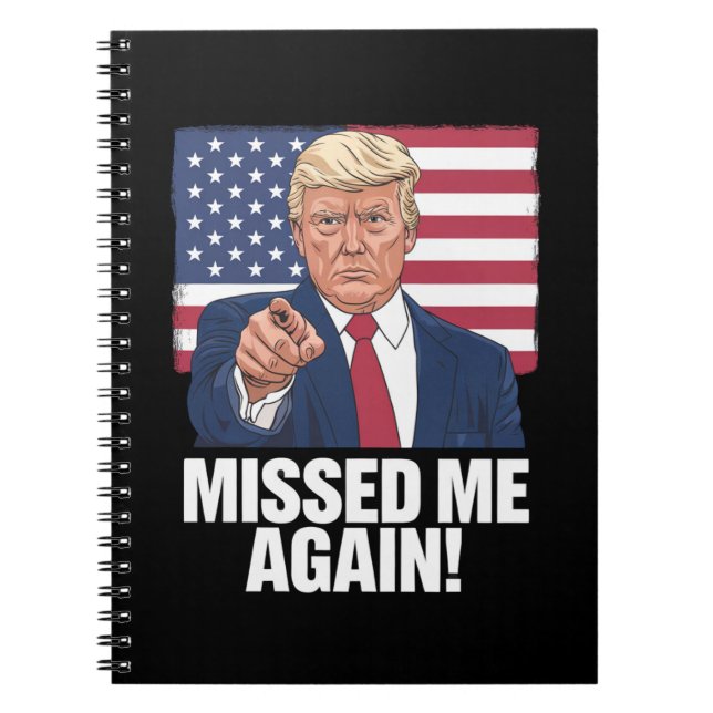Missed Me Again You Missed Trump 2024 Elections  Notebook (Front)