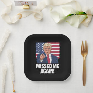 Missed Me Again You Missed Trump 2024 Elections Paper Plate