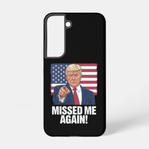 Missed Me Again You Missed Trump 2024 Elections  Samsung Galaxy Case