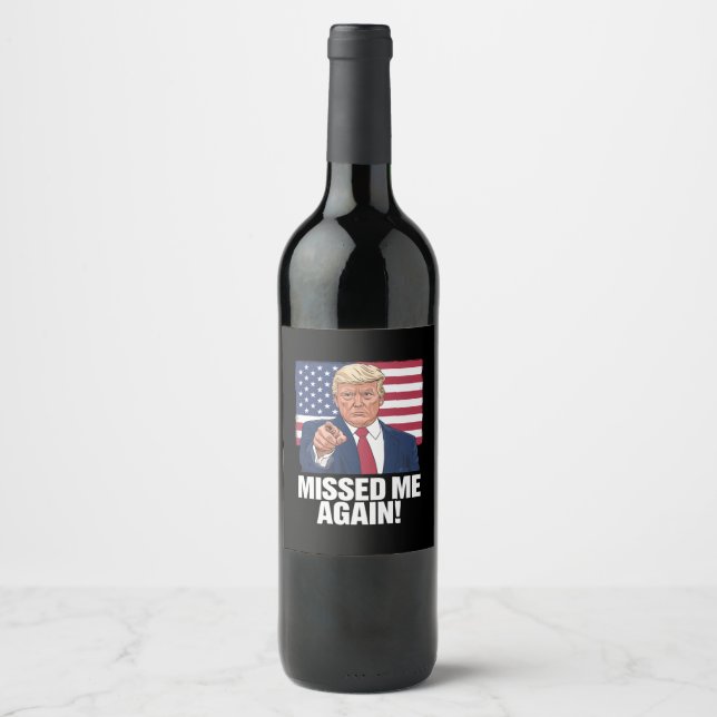 Missed Me Again You Missed Trump 2024 Elections  Wine Label (Front)