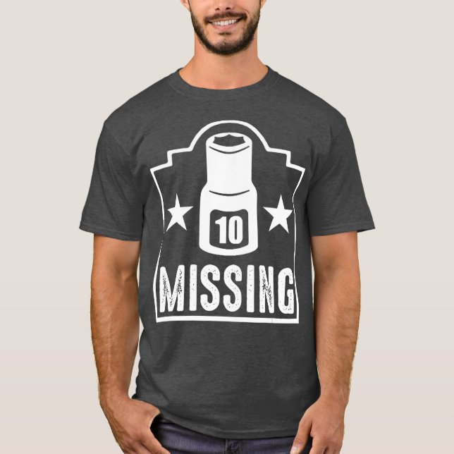 Missing 10 Mm Socket Gear Head Mechanic T-Shirt (Front)