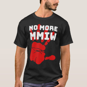 Missing And Murdered Indigenous Women Mmiw 16 T-Shirt
