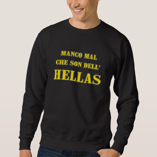 Missing Bad That I Am Of The Hellas Tifosi Brigate Sweatshirt (Front)