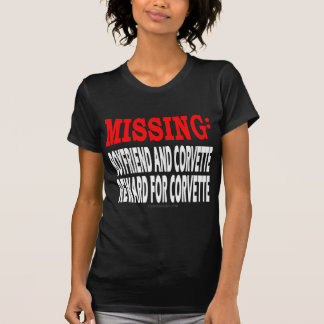 Missing Boyfriend and Corvette: Reward for Corvett T-Shirt