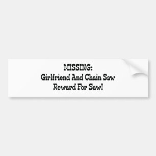 Missing Girlfriend And Chainsaw Reward For Saw Bumper Sticker