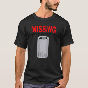 Missing Have You Seen This Socket Dad Tool Gift J T-Shirt