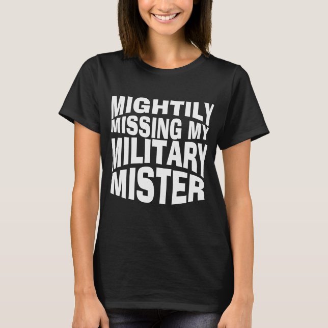 Missing my military man T-Shirt (Front)