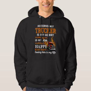 Missing My Trucker Is My Hobby Caring For Him Is M Hoodie