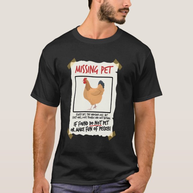 Missing Pet Chicken  Tiny Dinosaur Pun Poultry Far T-Shirt (Front)
