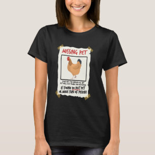 Missing Pet Chicken  Tiny Dinosaur Pun Poultry Far T-Shirt