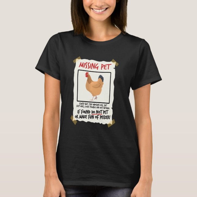 Missing Pet Chicken  Tiny Dinosaur Pun Poultry Far T-Shirt (Front)
