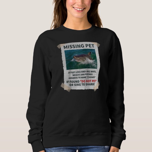 Missing Pet Cool Unique Funny Great White Shark Ra Sweatshirt (Front)