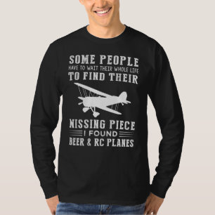 "Missing Piece Found: Beer and RC Planes!" T-Shirt