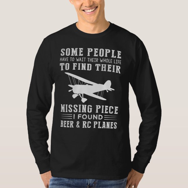 "Missing Piece Found: Beer and RC Planes!" T-Shirt (Front)