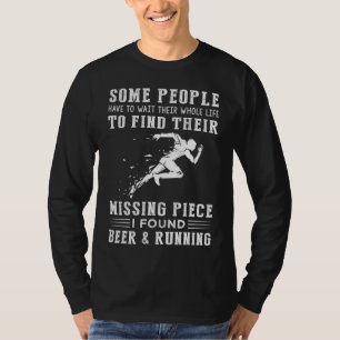 "Missing Piece Found: Beer and Running!" T-Shirt