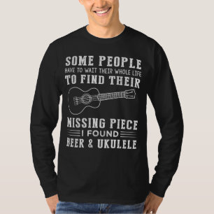 "Missing Piece Found: Beer and Ukulele!" T-Shirt
