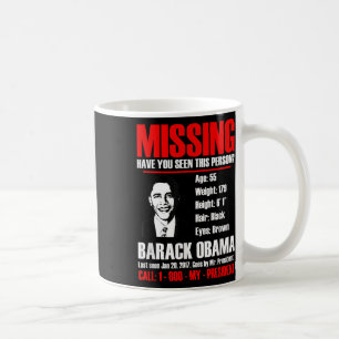 Missing President Obama T Shirt  Coffee Mug