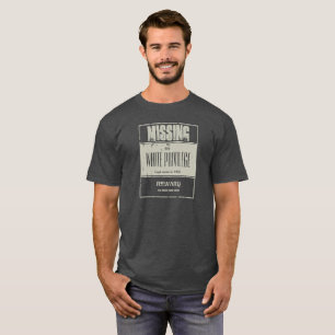 Missing white privilege T-Shirt