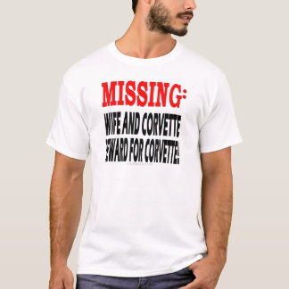 Missing Wife & Corvette Reward for Corvette T-Shirt