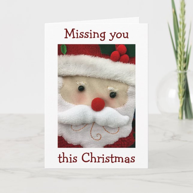 "MISSING YOU" AT CHRISTMAS-SENT SANTA TO SAY..... HOLIDAY CARD (Front)