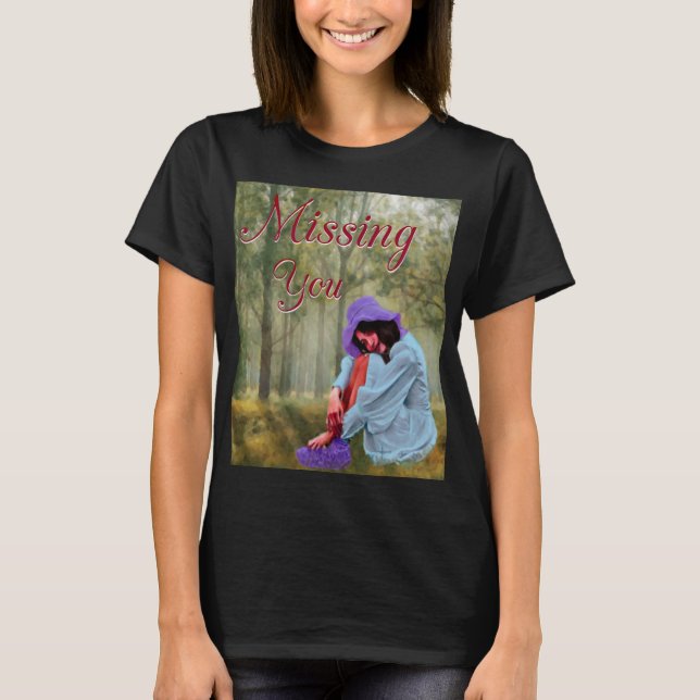 Missing You Lonely Girl In The Forest T-Shirt (Front)