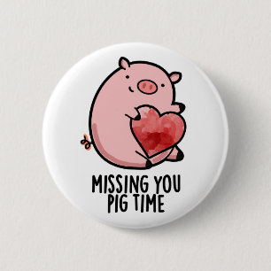 Missing You Pig Time Funny Animal Pun 6 Cm Round Badge