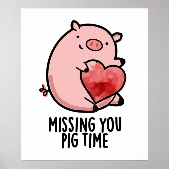 Missing You Pig Time Funny Animal Pun  Poster (Front)