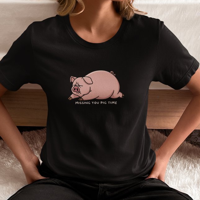 Missing You Pig Time T-Shirt (Creator Uploaded)