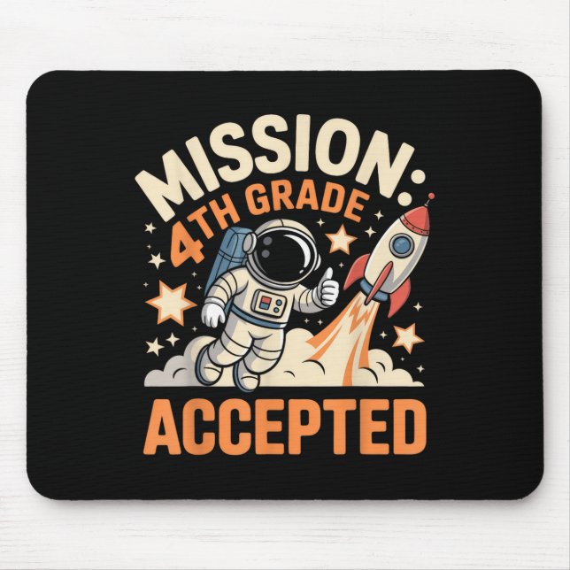 Mission 4th Grade Accepted Astronaut Space Rocket  Mouse Pad (Front)