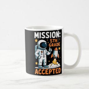 Mission 5th Grade Accepted Astronaut Back To Schoo Coffee Mug