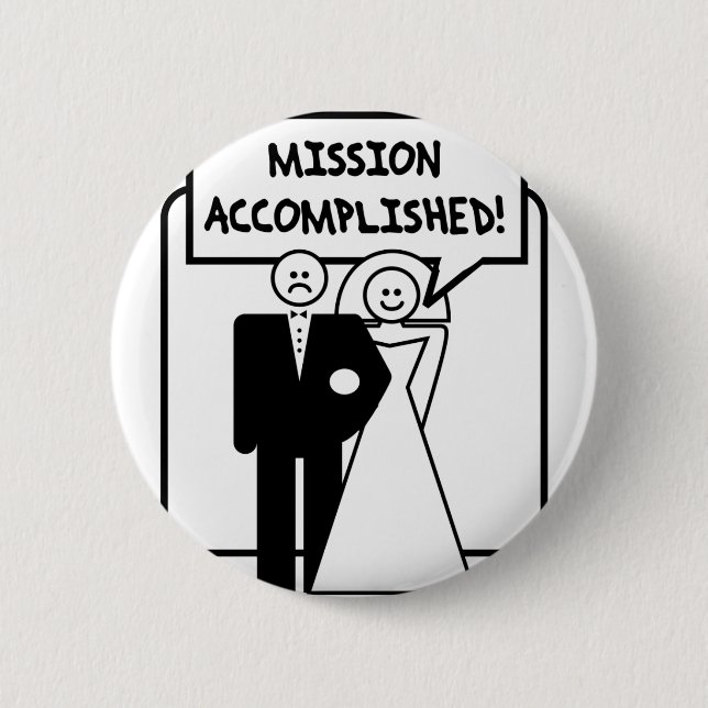 "Mission Accomplished" Marriage 6 Cm Round Badge (Front)