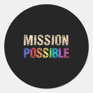 Mission Possible Motivational Inspirational School Classic Round Sticker
