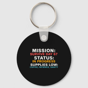 Mission Survive Day 67 Status In Progress Funny Qu Key Ring