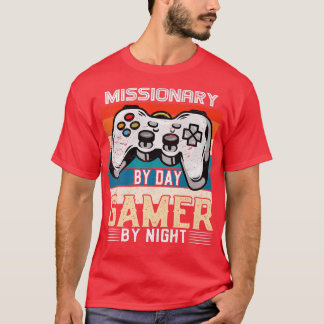 Missionary by day gamer by night video gaming fans T-Shirt
