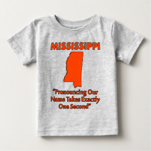 Mississippi - Pronouncing It Takes One Second Baby T-Shirt