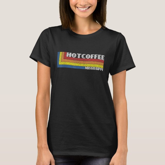 Mississippi  Retro Weird MS Souvenir Hot Coffee T-Shirt (Front)